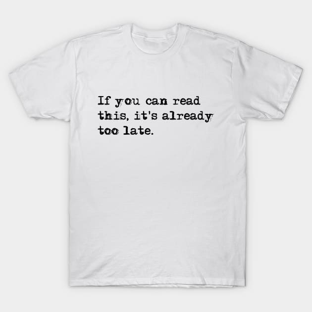 If you can read this... T-Shirt by gigapixels